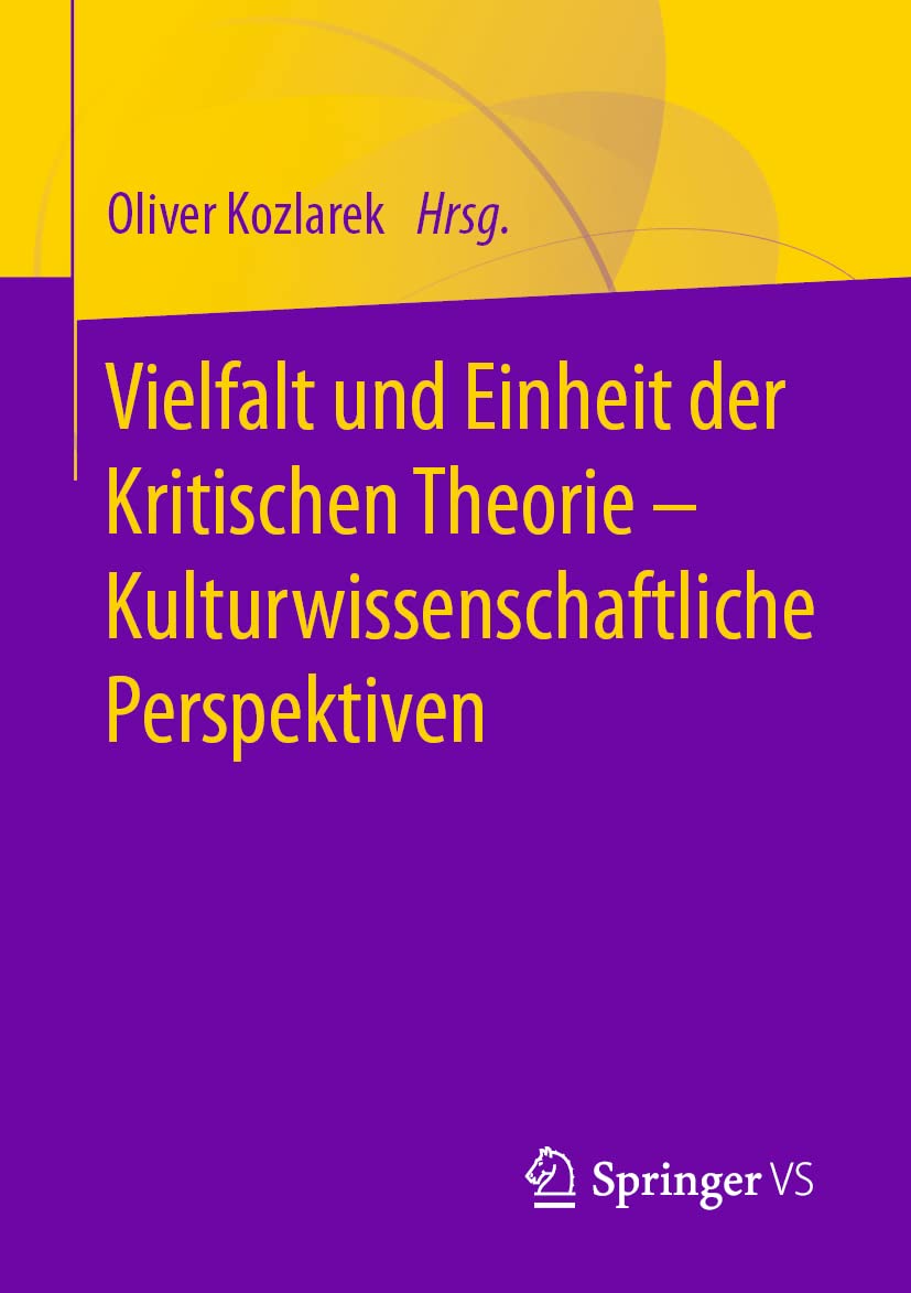 Vielfalt und Einheit der Kritischen Theorie - Kulturwissenschaftliche Perspektiven Law
