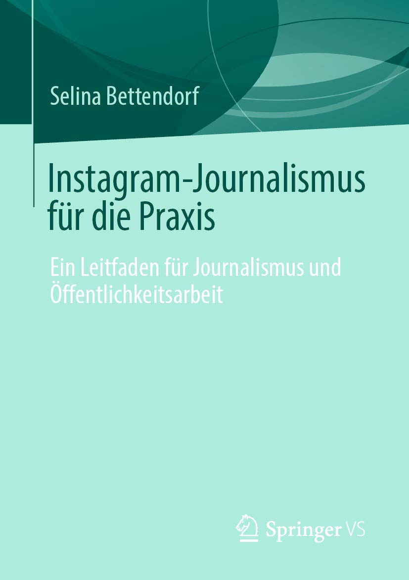 Instagram-Journalismus für die Praxis: Ein Leitfaden für Journalismus und Öffentlichkeitsarbeit Law