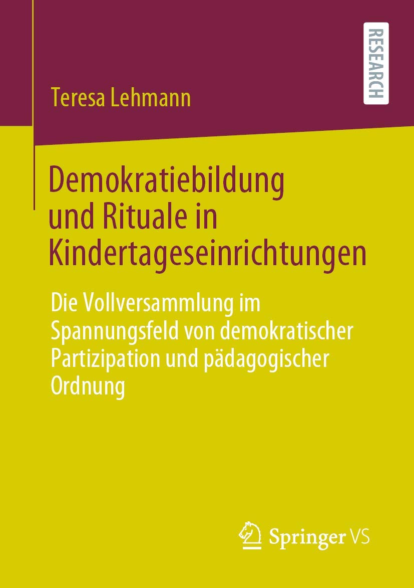 Demokratiebildung und Rituale in Kindertageseinrichtungen: Die Vollversammlung im Spannungsfeld von demokratischer Partizipation und pädagogischer Ordnung Social Sciences