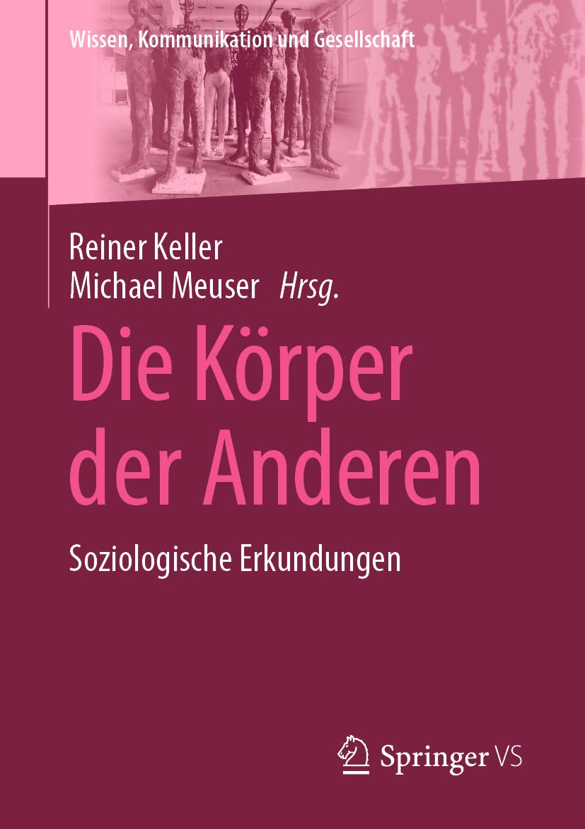Die Körper der Anderen: Soziologische Erkundungen (Wissen, Kommunikation und Gesellschaft) Law