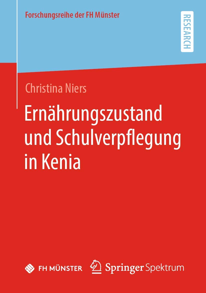 Ernährungszustand und Schulverpflegung in Kenia: Ernährungserhebungen, Anthropometrie und nachhaltige Verbesserung der Ernährung (Forschungsreihe der FH Münster) Business, Finance & Career