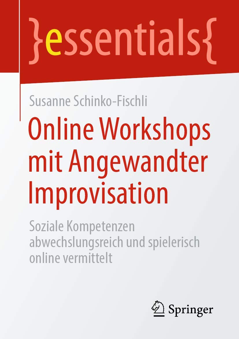 Online Workshops mit Angewandter Improvisation: Soziale Kompetenzen abwechslungsreich und spielerisch online vermittelt (essentials) Medicine