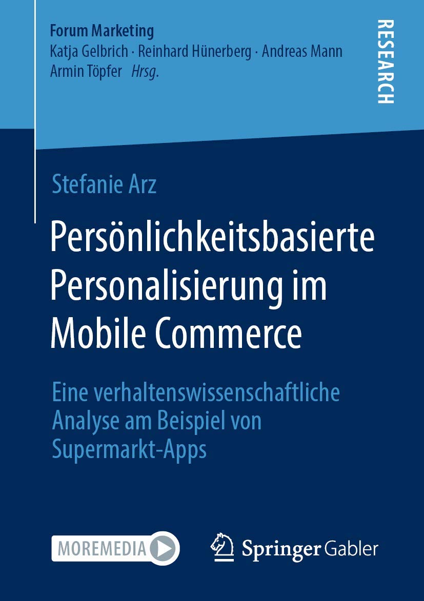 Persönlichkeitsbasierte Personalisierung im Mobile Commerce: Eine verhaltenswissenschaftliche Analyse am Beispiel von Supermarkt-Apps (Forum Marketing) Law