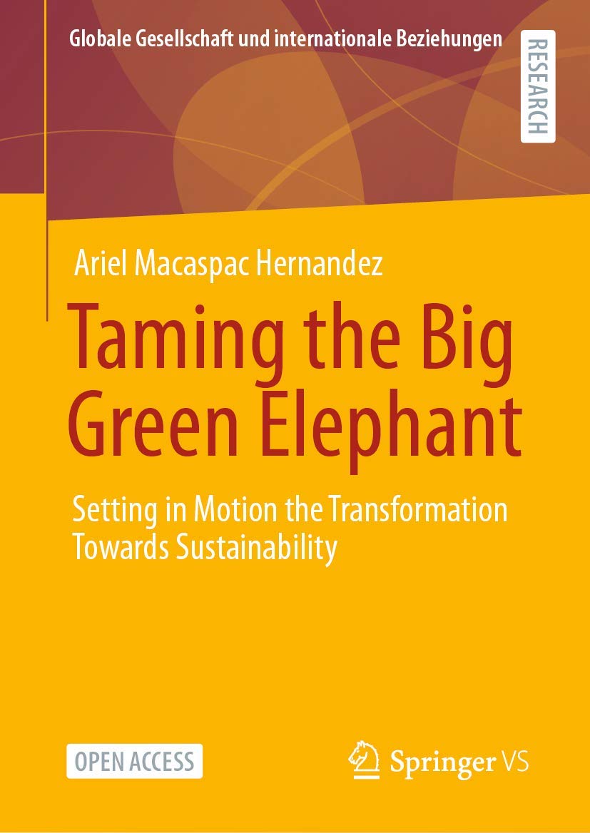 Taming the Big Green Elephant: Setting in Motion the Transformation Towards Sustainability (Globale Gesellschaft und internationale Beziehungen) Law