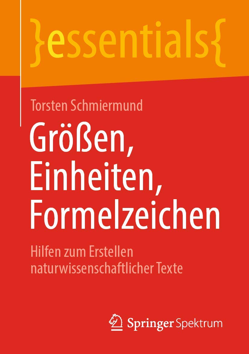 Größen, Einheiten, Formelzeichen: Hilfen zum Erstellen naturwissenschaftlicher Texte (essentials) Computer Science