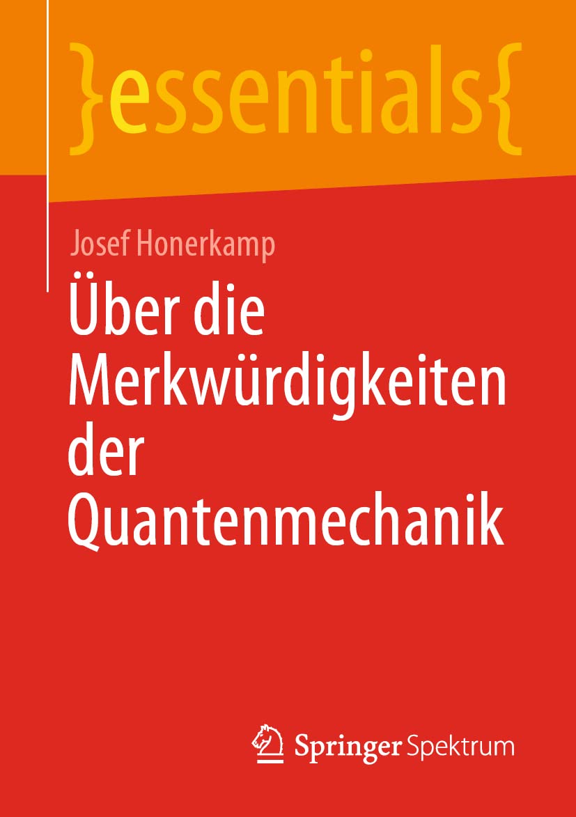 Über die Merkwürdigkeiten der Quantenmechanik (essentials) Natural Sciences