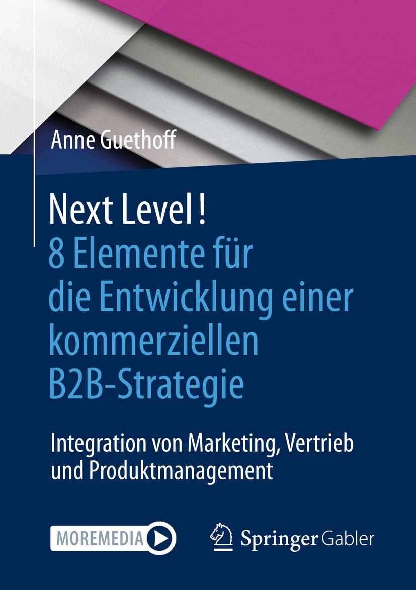 Next Level! 8 Elemente für die Entwicklung einer kommerziellen B2B-Strategie: Integration von Marketing, Vertrieb und Produktmanagement Law