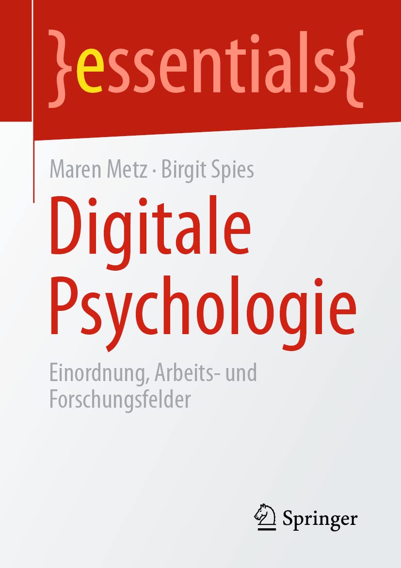 Digitale Psychologie: Einordnung, Arbeits- und Forschungsfelder (essentials) Business, Finance & Career