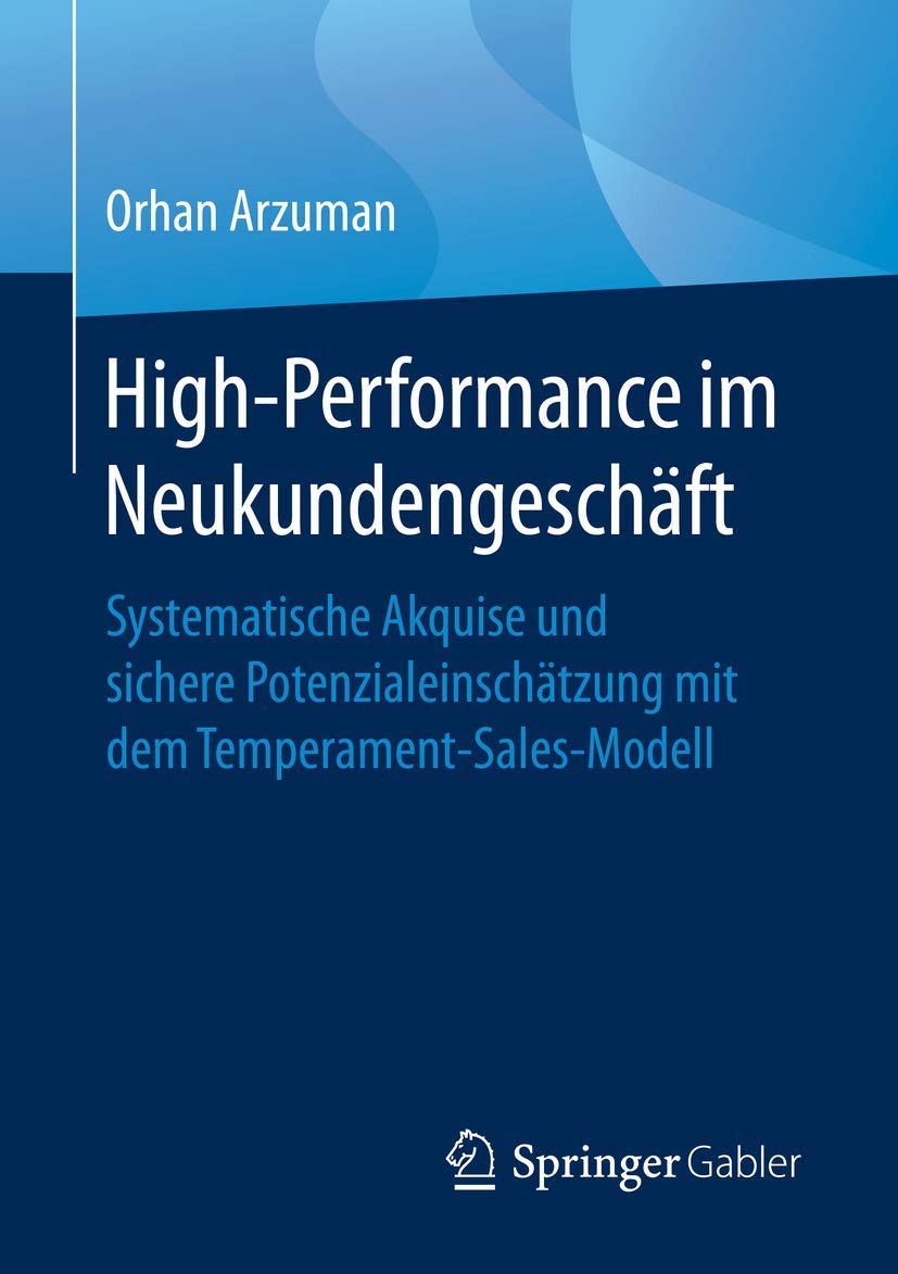High-Performance im Neukundengeschäft: Systematische Akquise und sichere Potenzialeinschätzung mit dem Temperament-Sales-Modell book