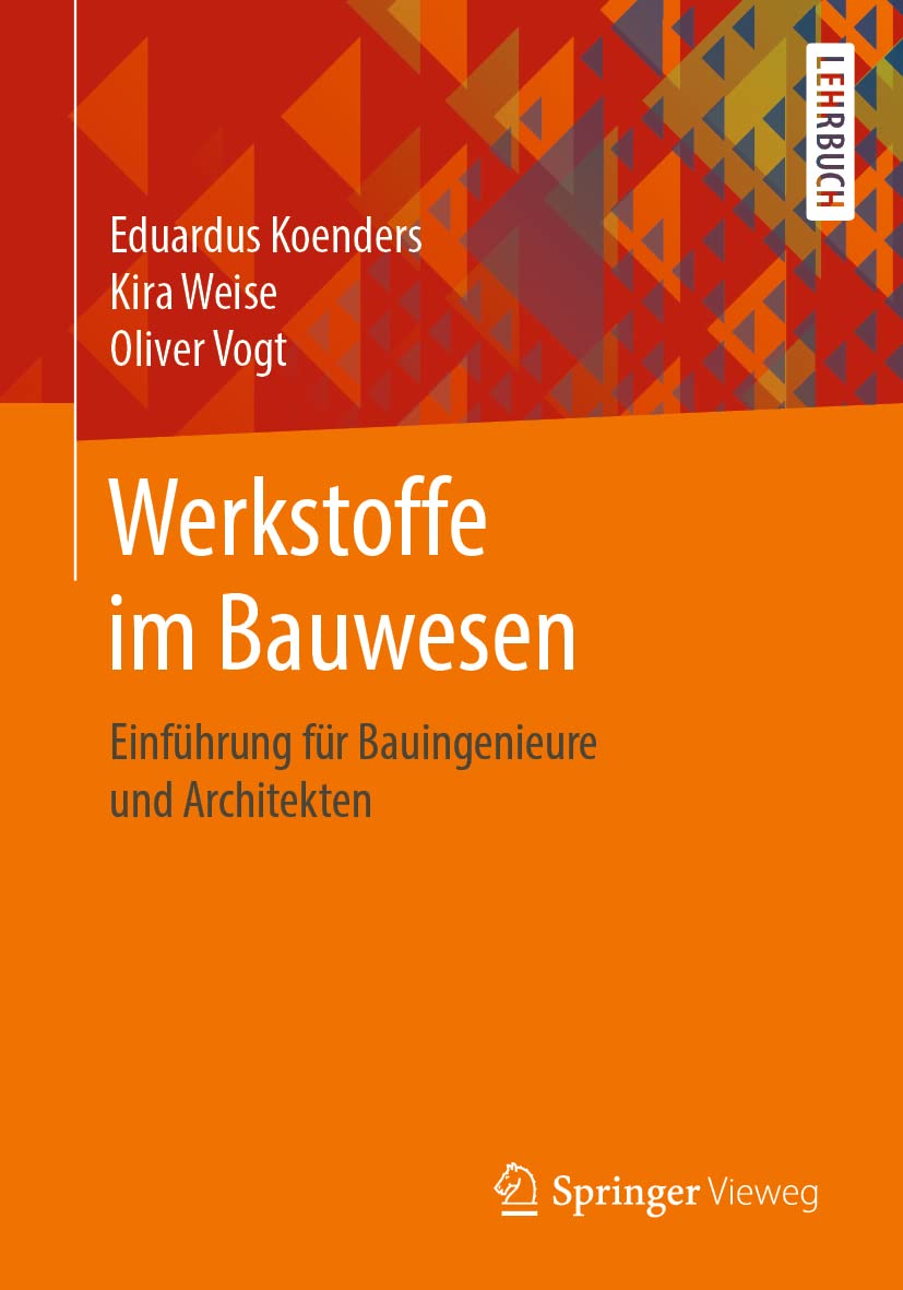Werkstoffe im Bauwesen: Einführung für Bauingenieure und Architekten Business & Technology