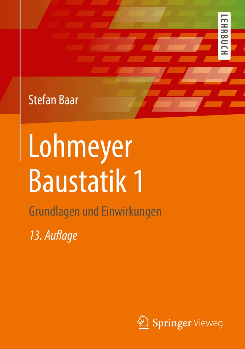 Lohmeyer Baustatik 1: Grundlagen und Einwirkungen Business & Technology