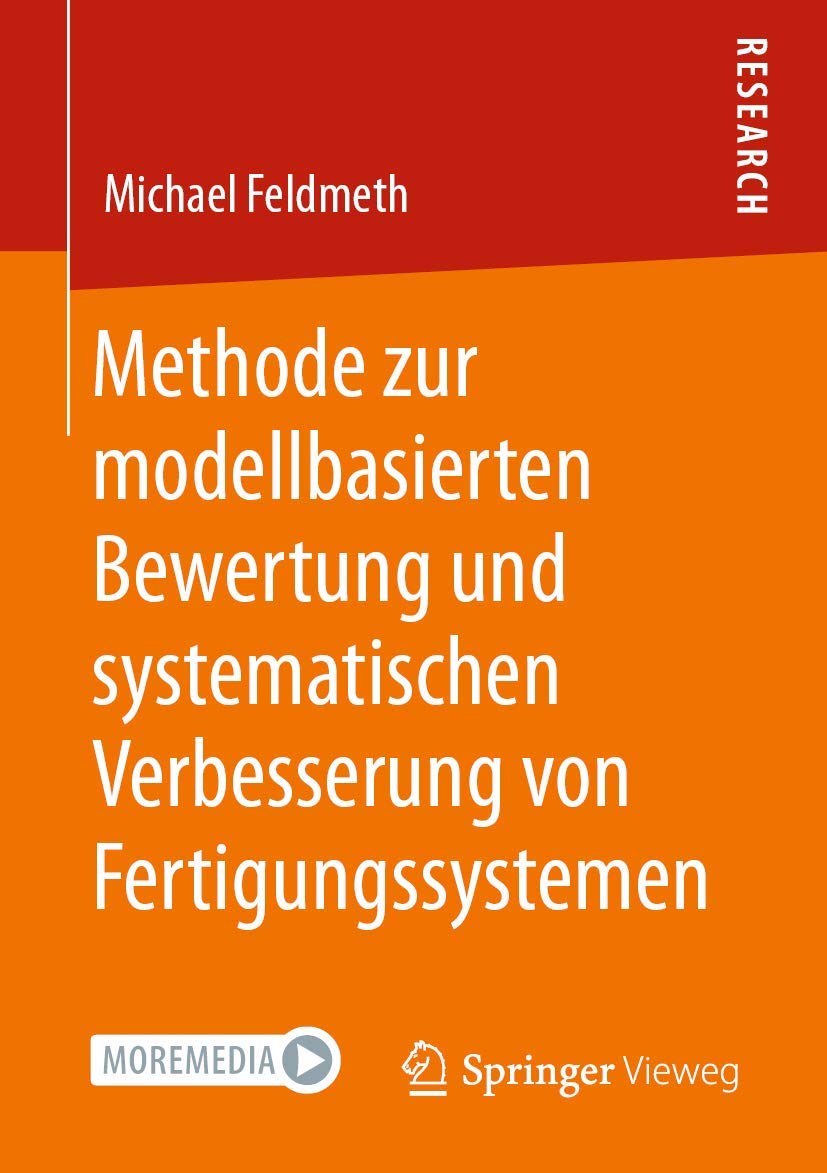 Methode zur modellbasierten Bewertung und systematischen Verbesserung von Fertigungssystemen Business & Technology
