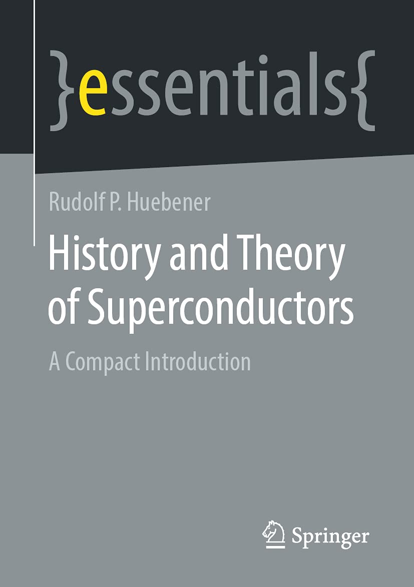 History and Theory of Superconductors: A Compact Introduction (essentials) Business & Technology