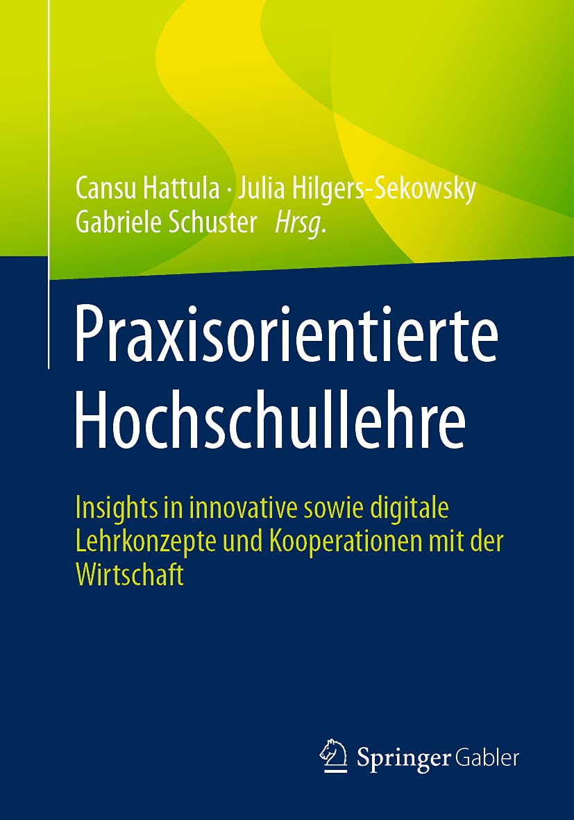 Praxisorientierte Hochschullehre: Insights in innovative sowie digitale Lehrkonzepte und Kooperationen mit der Wirtschaft Law