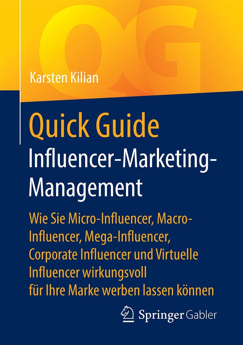 Quick Guide Influencer-Marketing-Management: Wie Sie Micro-Influencer, Macro-Influencer, Mega-Influencer, Corporate Influencer und Virtuelle Influencer wirkungsvoll für Ihre Marke werben lassen können Law