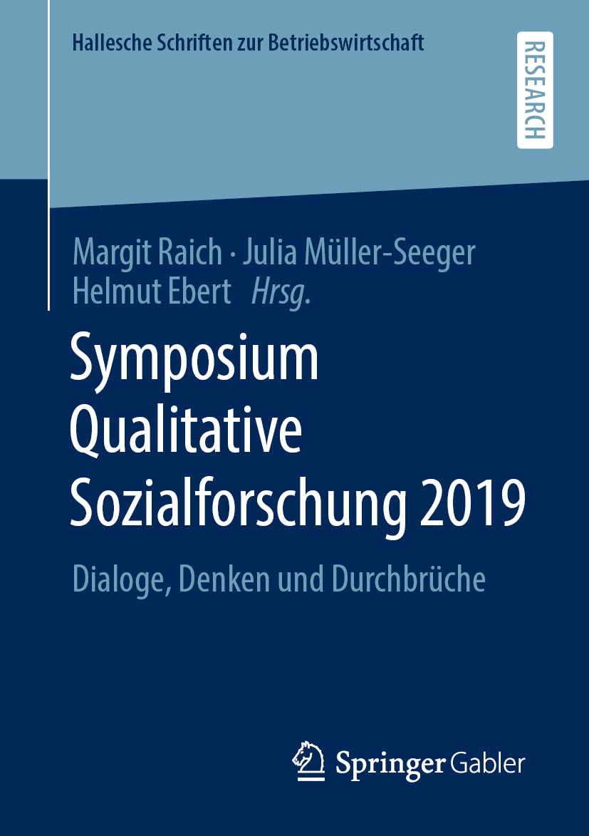 Symposium Qualitative Sozialforschung 2019: Dialoge, Denken und Durchbrüche (Hallesche Schriften zur Betriebswirtschaft, Band 35) Medicine