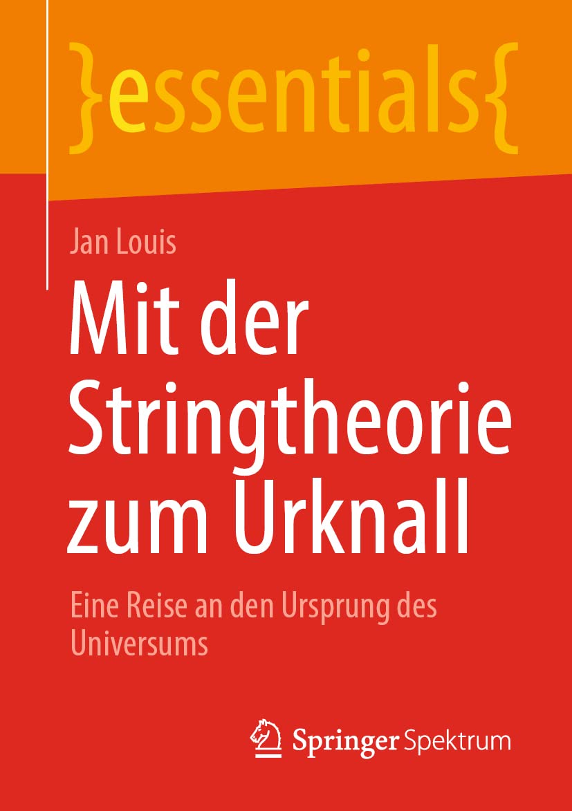 Mit der Stringtheorie zum Urknall: Eine Reise an den Ursprung des Universums (essentials) Geology & Geography
