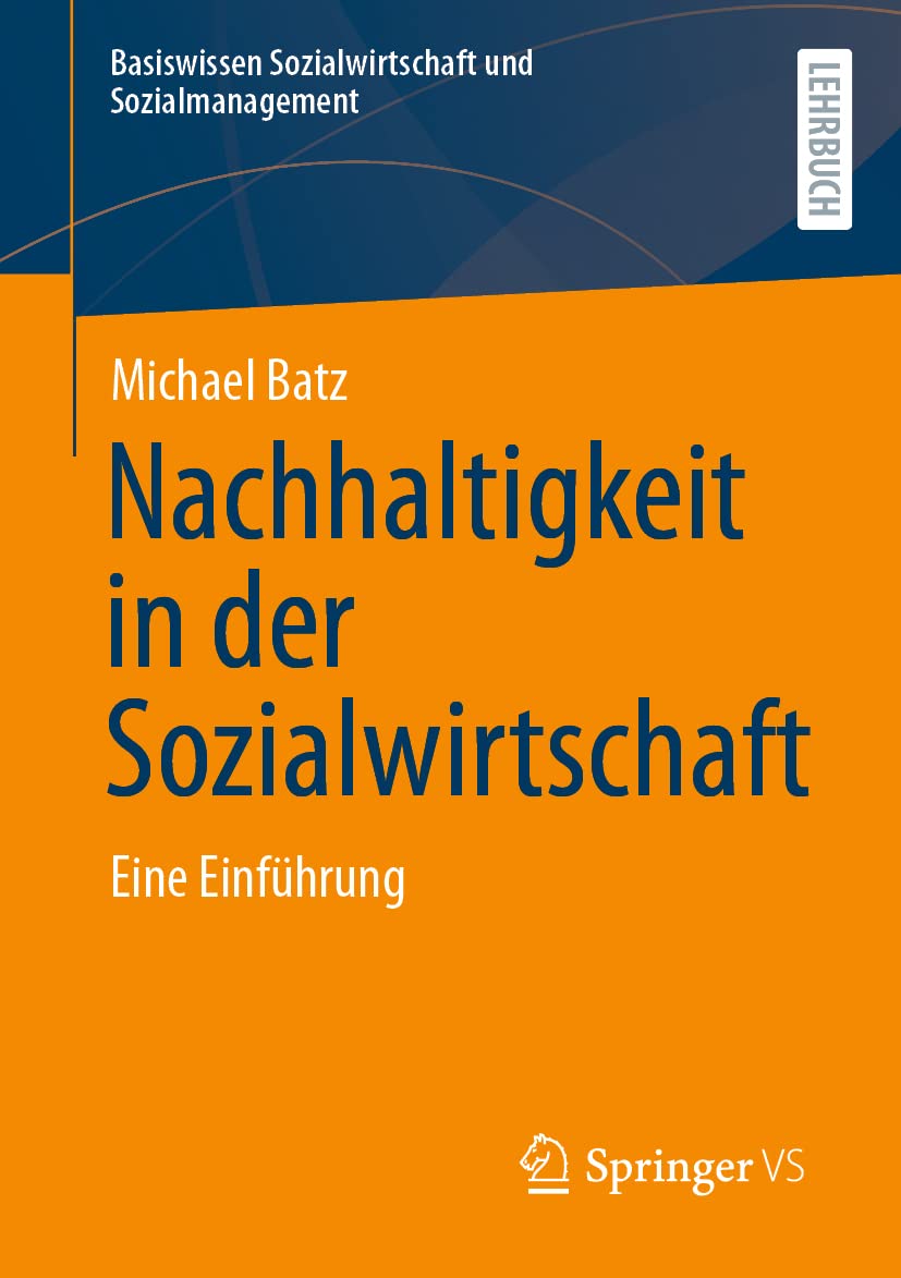 Nachhaltigkeit in der Sozialwirtschaft: Eine Einführung (Basiswissen Sozialwirtschaft und Sozialmanagement) Learning & Reference