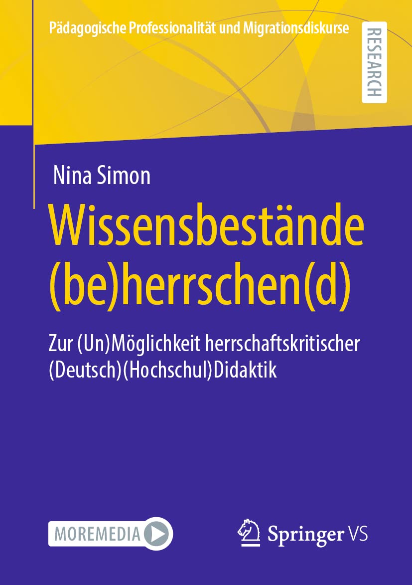 Wissensbestände (be)herrschen(d): Zur (Un)Möglichkeit herrschaftskritischer (Deutsch)(Hochschul)Didaktik (Pädagogische Professionalität und Migrationsdiskurse) Study Guides