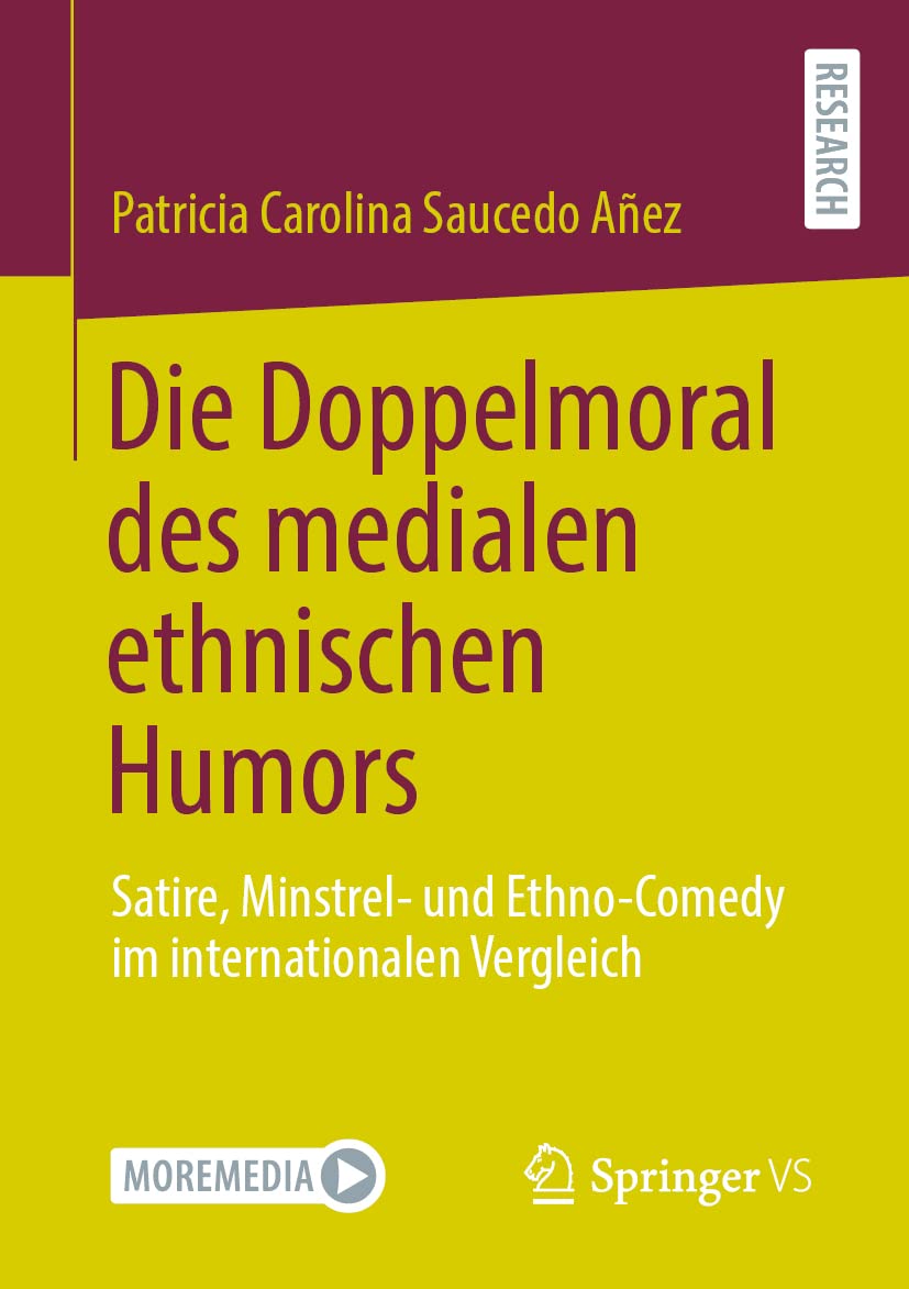 Die Doppelmoral des medialen ethnischen Humors: Satire, Minstrel- und Ethno-Comedy im internationalen Vergleich Media & Communication