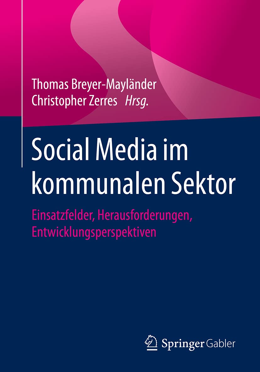 Social Media im kommunalen Sektor: Einsatzfelder, Herausforderungen, Entwicklungsperspektiven Law