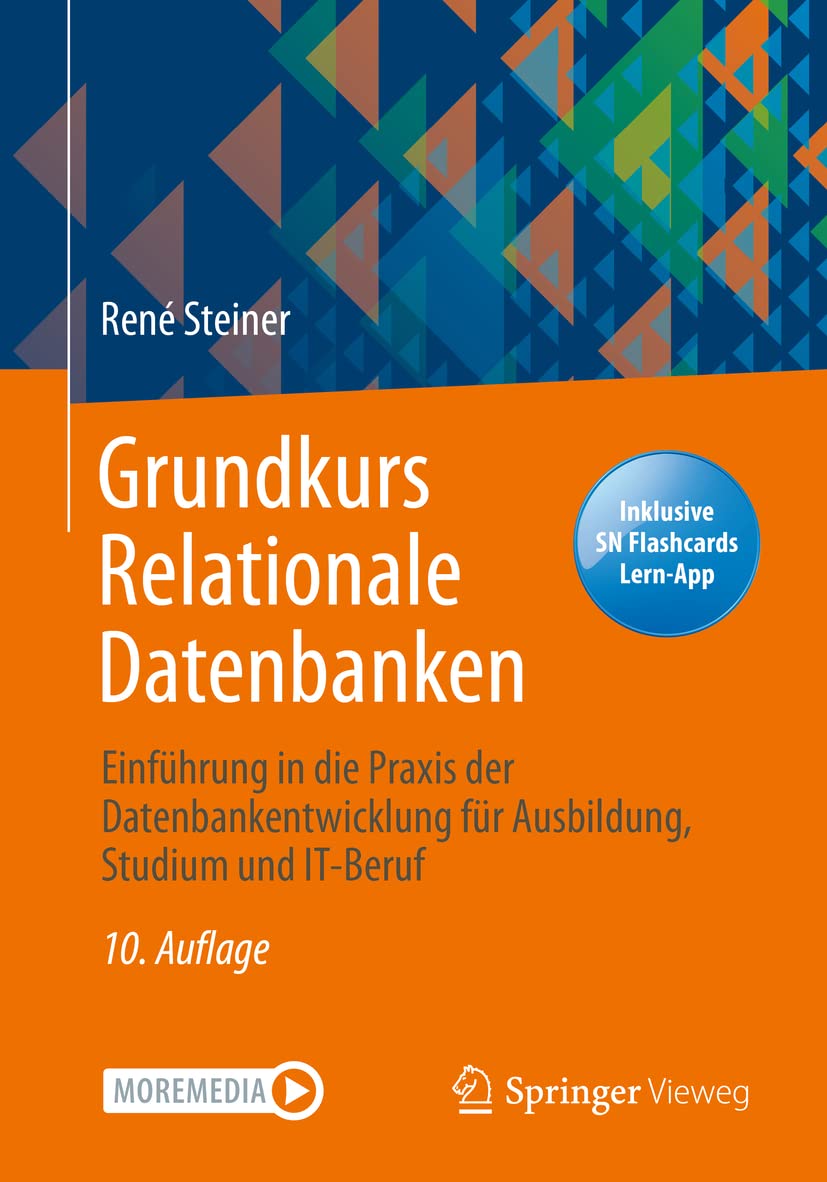 Grundkurs Relationale Datenbanken: Einführung in die Praxis der Datenbankentwicklung für Ausbildung, Studium und IT-Beruf Computer Science