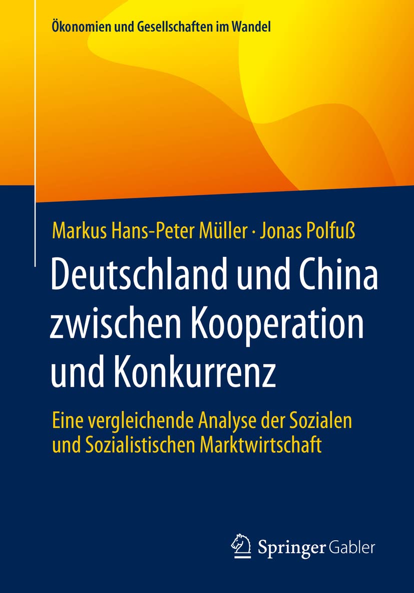 Deutschland und China zwischen Kooperation und Konkurrenz: Eine vergleichende Analyse der Sozialen und Sozialistischen Marktwirtschaft (Ökonomien und Gesellschaften im Wandel) Law