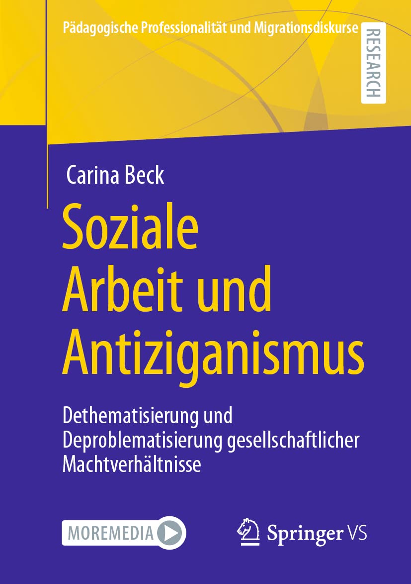 Soziale Arbeit und Antiziganismus: Dethematisierung und Deproblematisierung gesellschaftlicher Machtverhältnisse (Pädagogische Professionalität und Migrationsdiskurse) Law