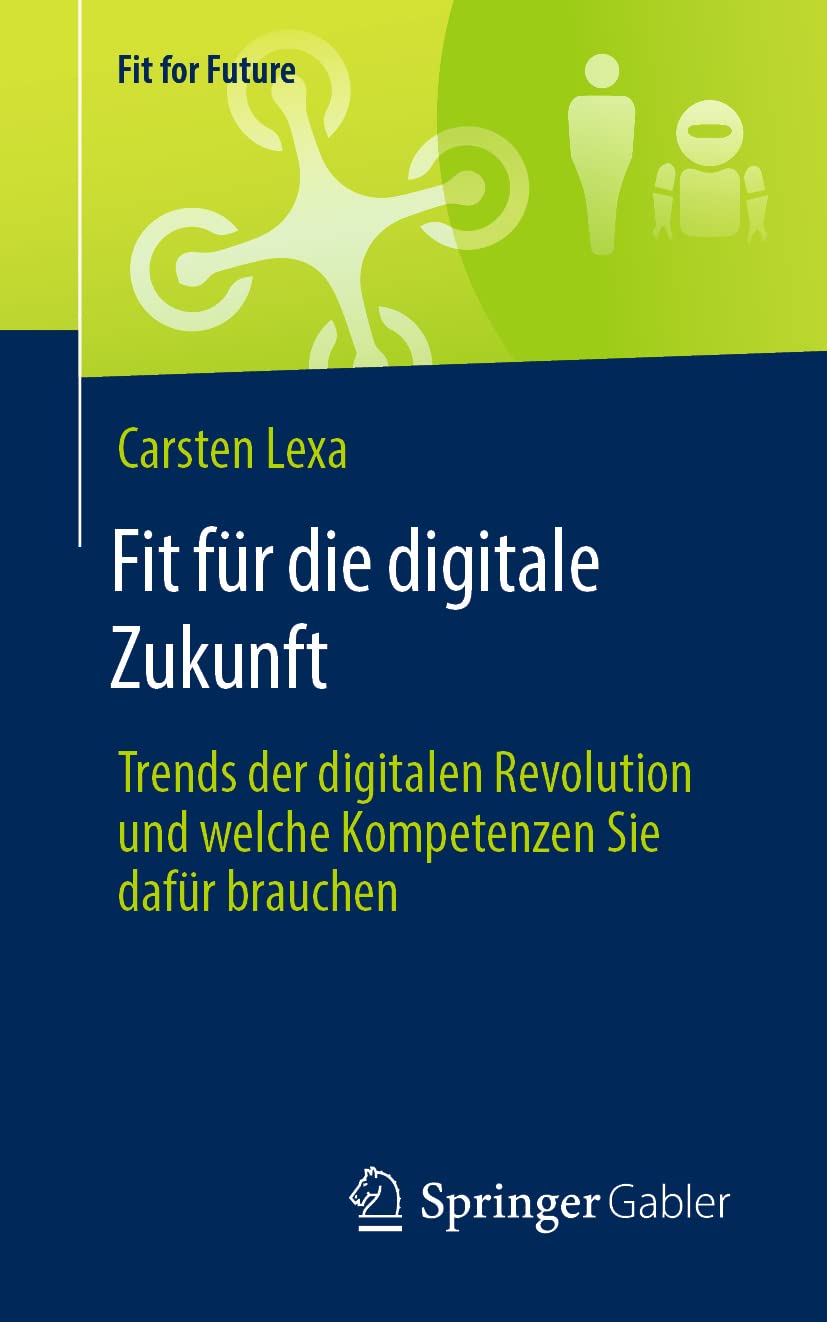 Fit für die digitale Zukunft: Trends der digitalen Revolution und welche Kompetenzen Sie dafür brauchen (Fit for Future) Law