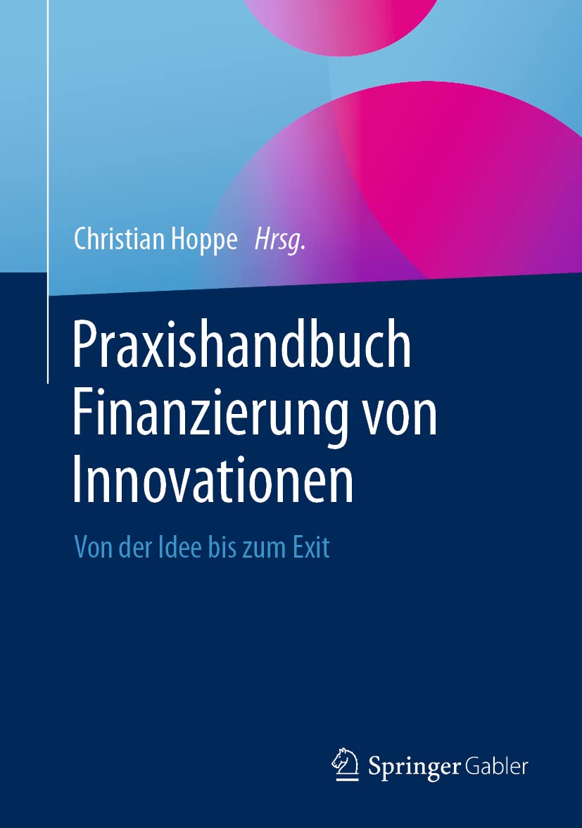 Praxishandbuch Finanzierung von Innovationen: Von der Idee bis zum Exit Law