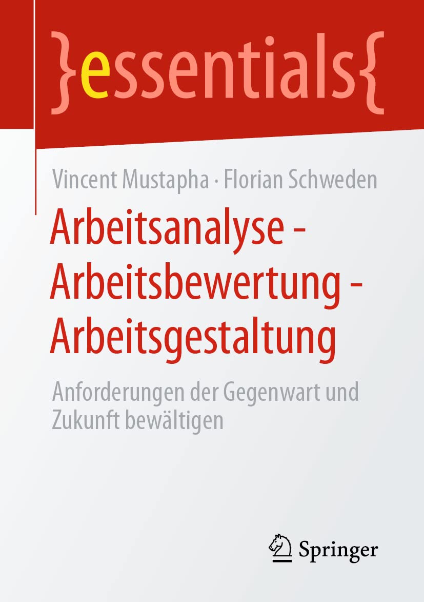 Arbeitsanalyse – Arbeitsbewertung – Arbeitsgestaltung: Anforderungen der Gegenwart und Zukunft bewältigen (essentials) Medicine