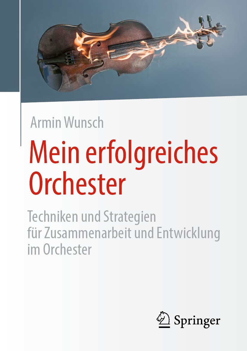 Mein erfolgreiches Orchester: Techniken und Strategien für Zusammenarbeit und Entwicklung im Orchester Medicine