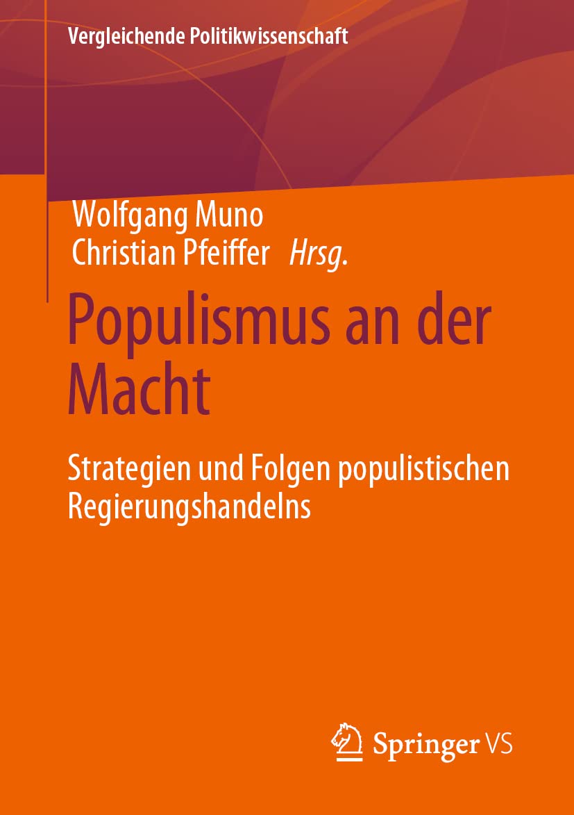 Populismus an der Macht: Strategien und Folgen populistischen Regierungshandelns (Vergleichende Politikwissenschaft) Law