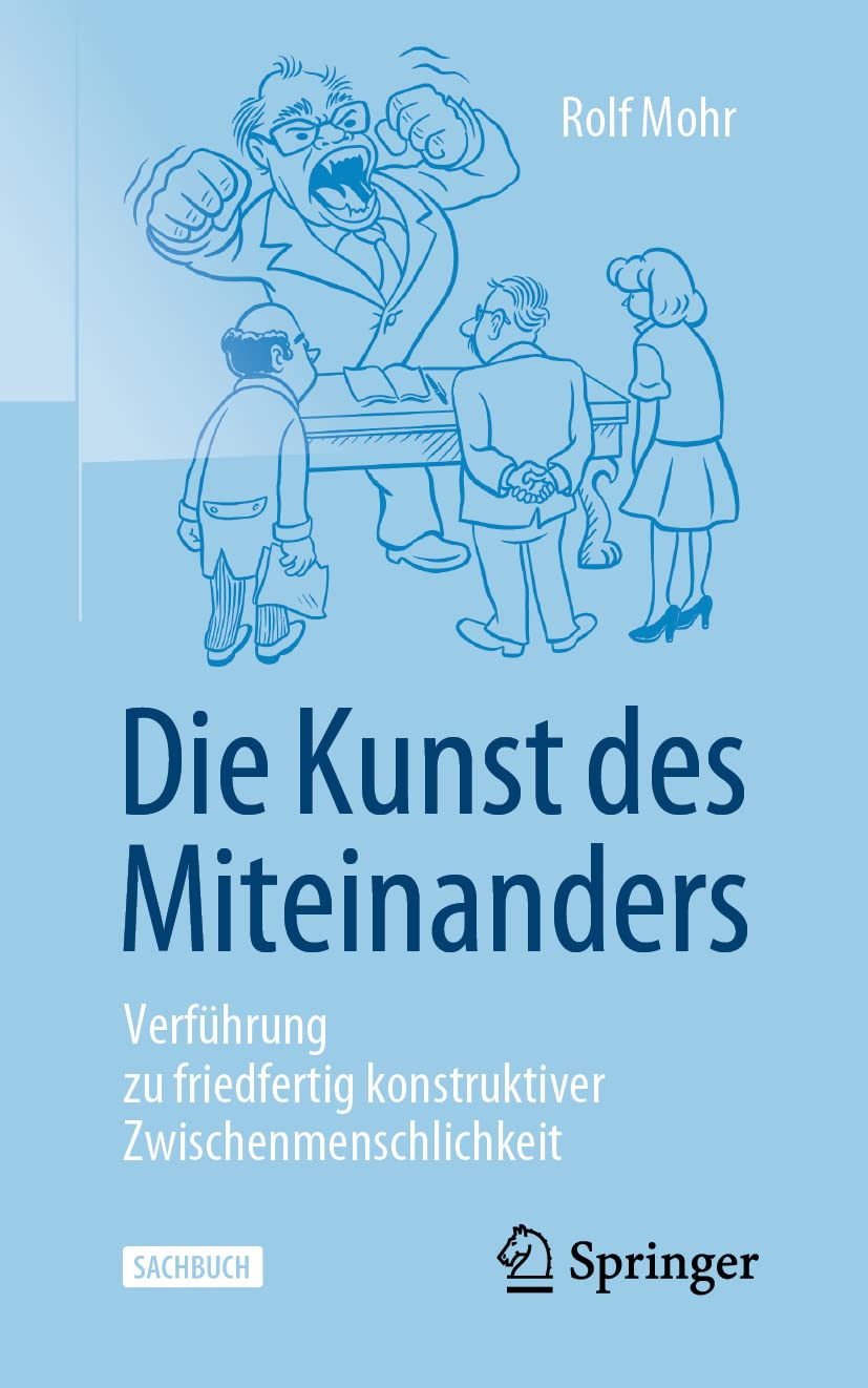 Die Kunst des Miteinanders: Verführung zu friedfertig konstruktiver Zwischenmenschlichkeit Law