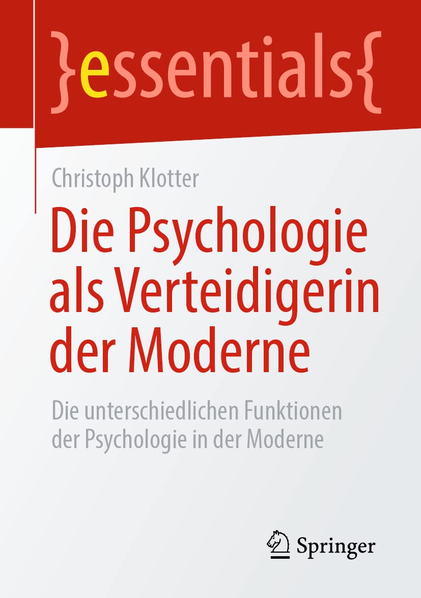 Die Psychologie als Verteidigerin der Moderne: Die unterschiedlichen Funktionen der Psychologie in der Moderne (essentials) Philosophy