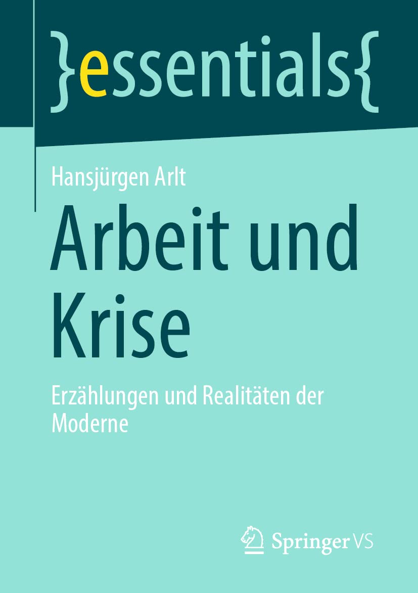 Arbeit und Krise: Erzählungen und Realitäten der Moderne (essentials) Law
