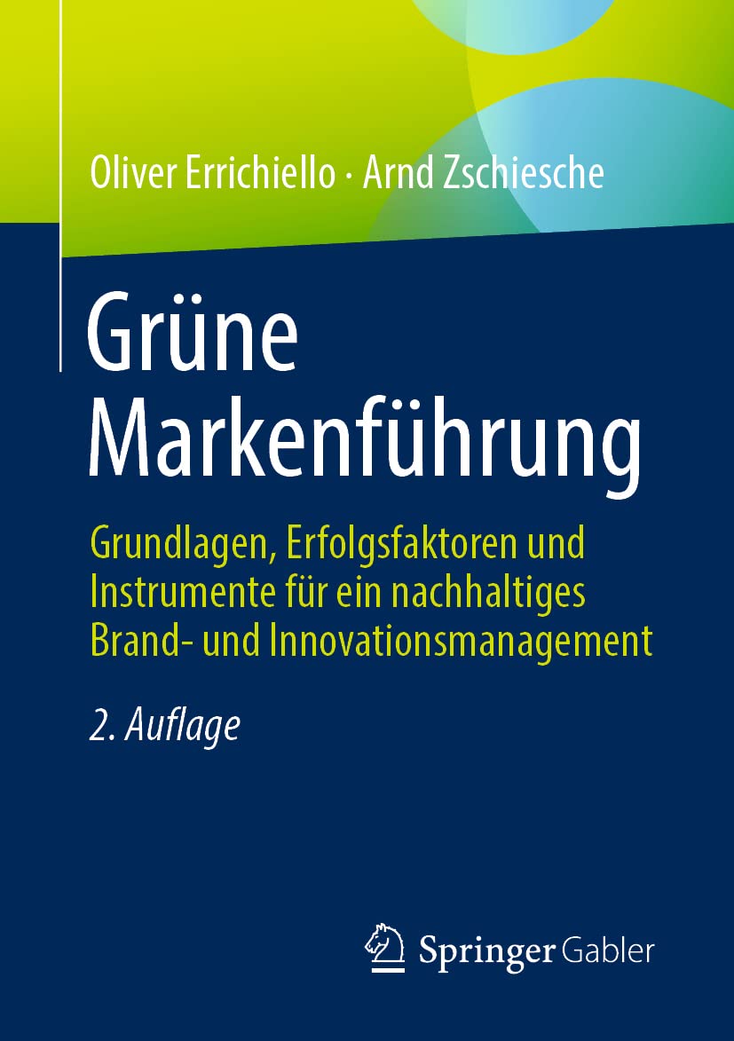 Grüne Markenführung: Grundlagen, Erfolgsfaktoren und Instrumente für ein nachhaltiges Brand- und Innovationsmanagement Law