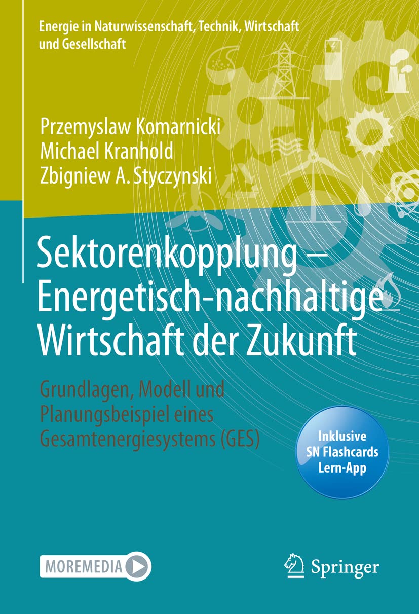 Sektorenkopplung – Energetisch-nachhaltige Wirtschaft der Zukunft: Grundlagen, Modell und Planungsbeispiel eines Gesamtenergiesystems (GES) (Energie ... Technik, Wirtschaft und Gesellschaft) Law