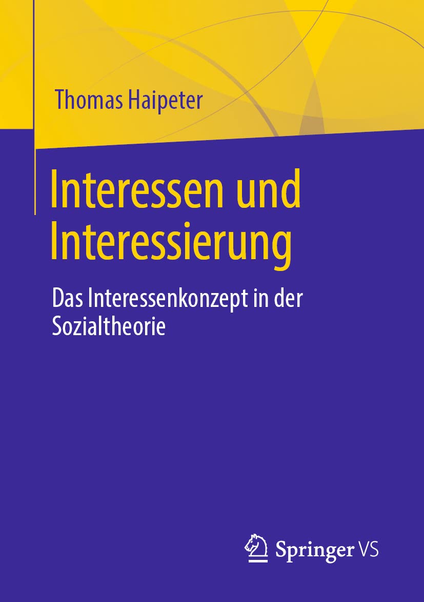 Interessen Und Interessierung: Das Interessenkonzept in Der Sozialtheorie book