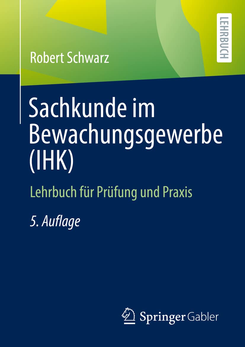 Sachkunde im Bewachungsgewerbe (IHK): Lehrbuch für Prüfung und Praxis Law