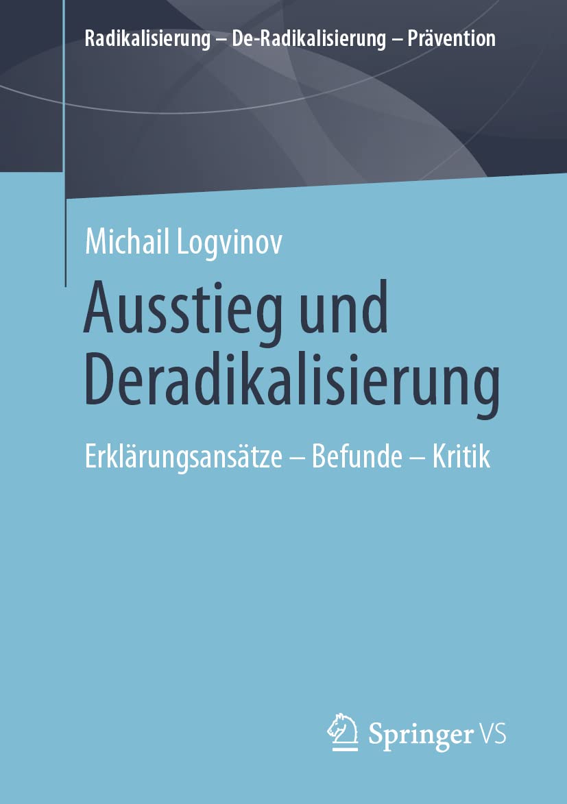 Ausstieg und Deradikalisierung: Erklärungsansätze – Befunde – Kritik (Radikalisierung – De-Radikalisierung – Prävention) Law
