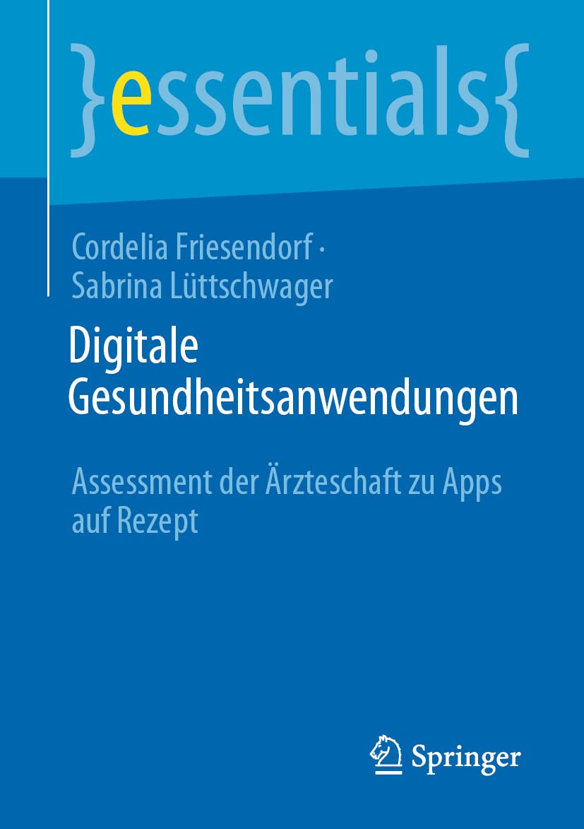 Digitale Gesundheitsanwendungen: Assessment der Ärzteschaft zu Apps auf Rezept (essentials) Medicine