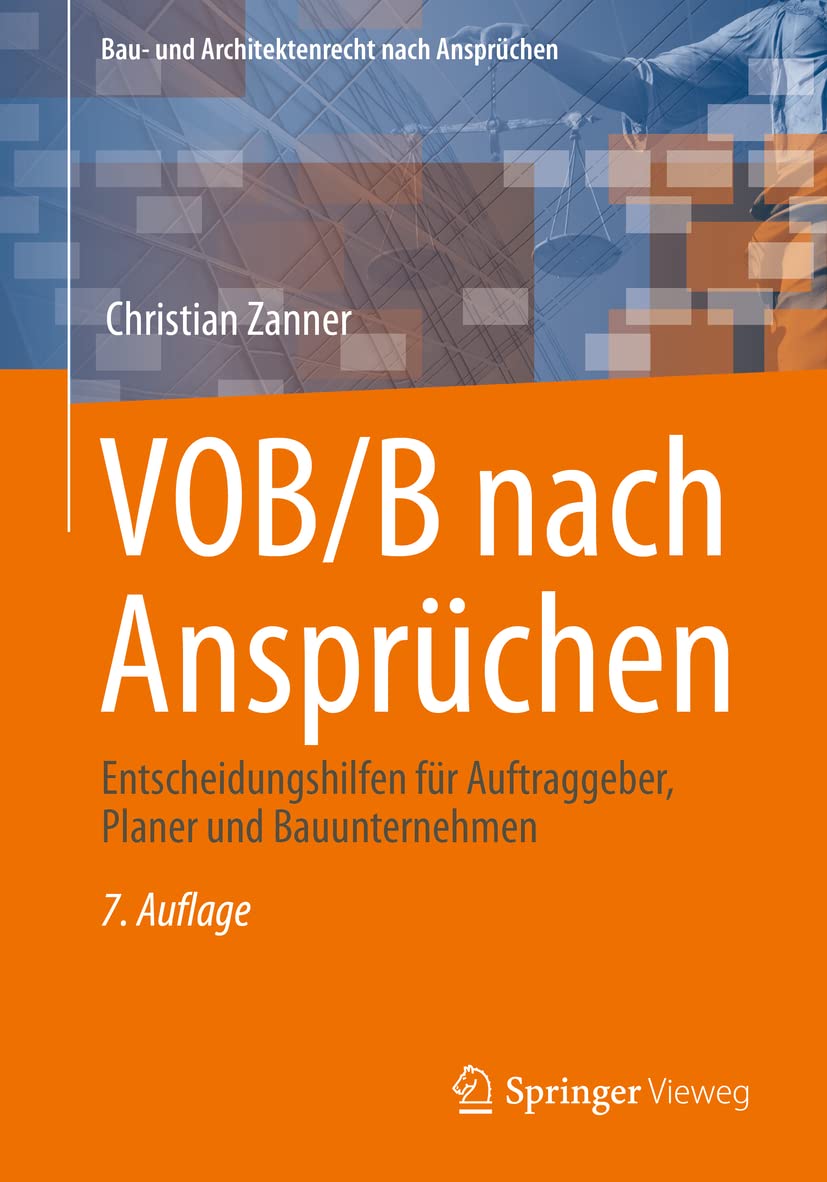 VOB/B nach Ansprüchen: Entscheidungshilfen für Auftraggeber, Planer und Bauunternehmen (Bau- und Architektenrecht nach Ansprüchen) Law