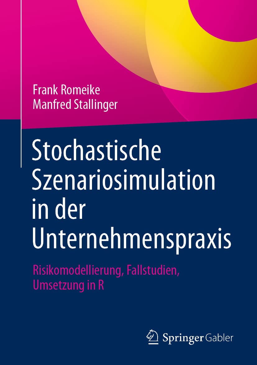 Stochastische Szenariosimulation in der Unternehmenspraxis: Risikomodellierung, Fallstudien, Umsetzung in R Law