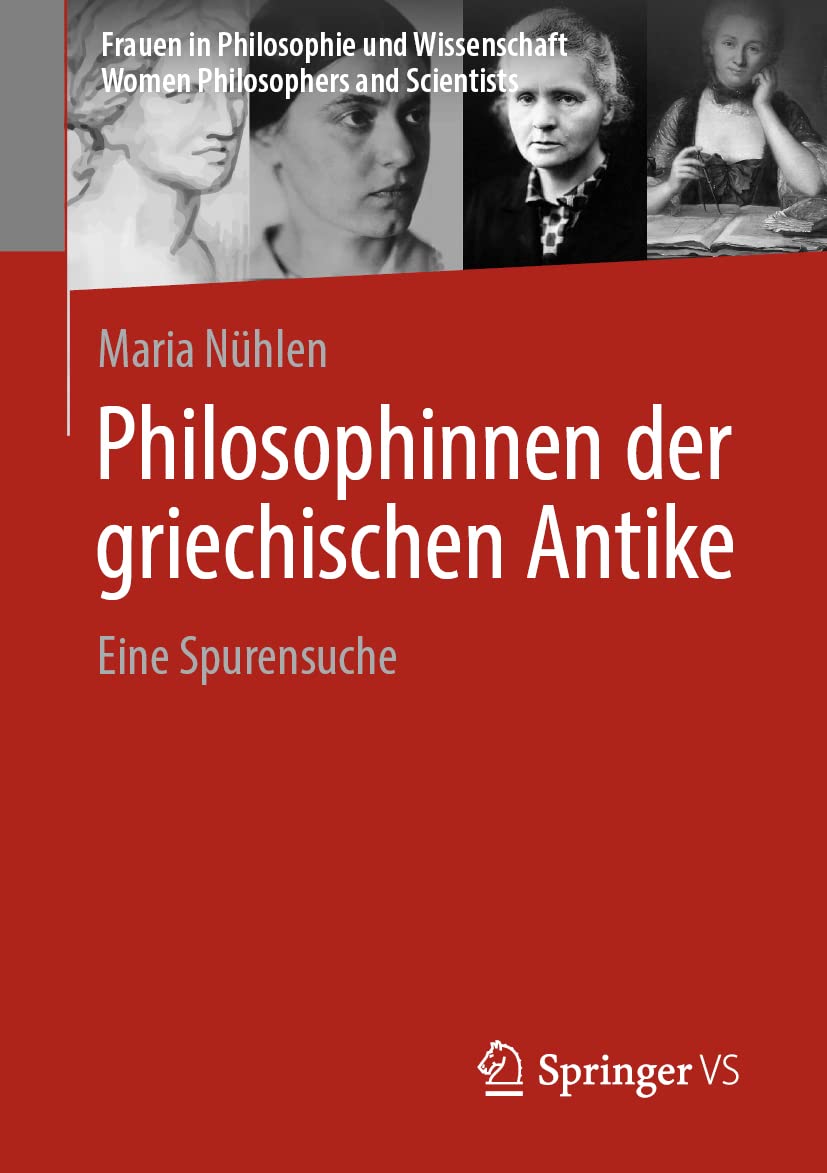 Philosophinnen der griechischen Antike: Eine Spurensuche (Frauen in Philosophie und Wissenschaft. Women Philosophers and Scientists) Philosophy