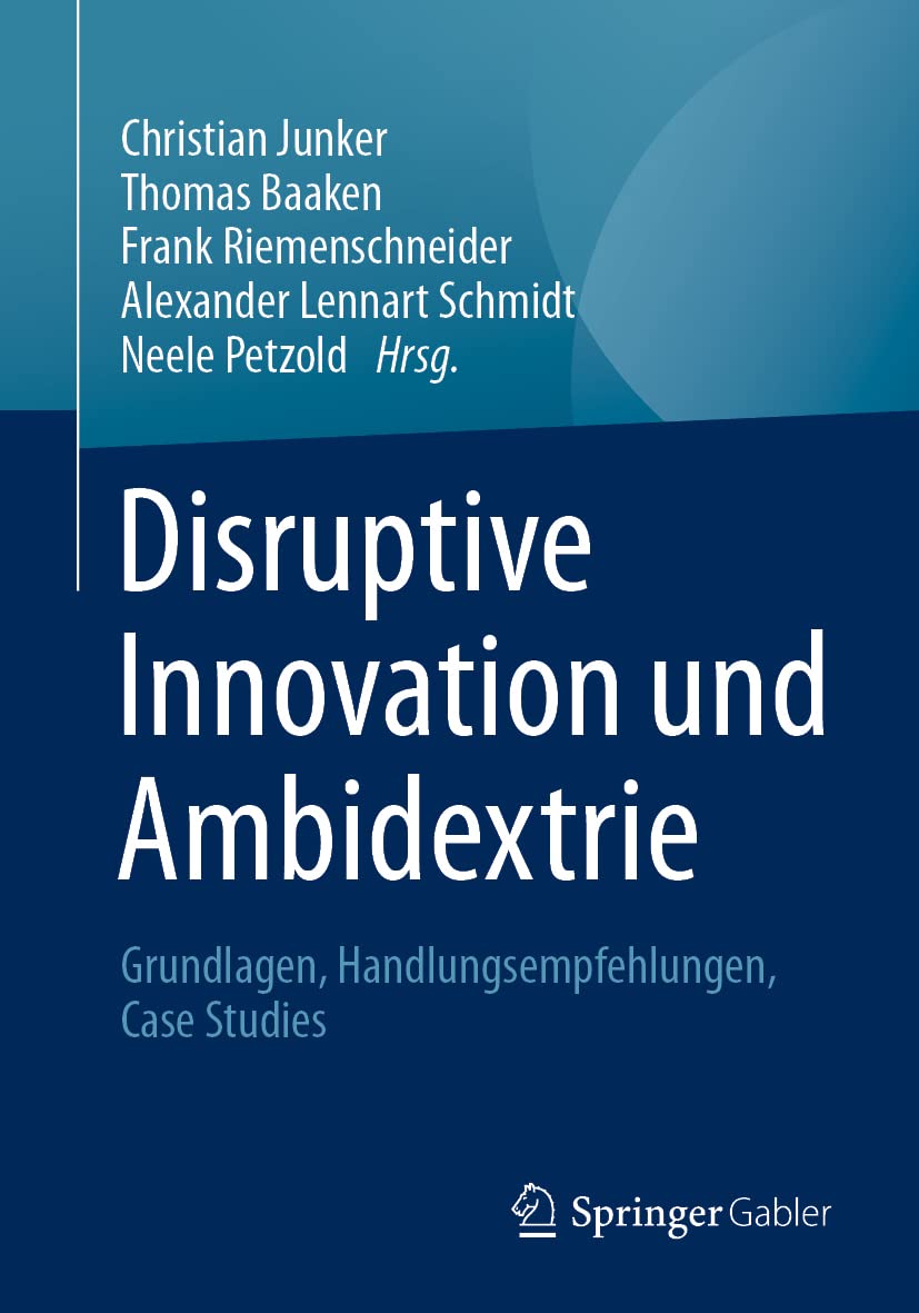 Disruptive Innovation und Ambidextrie: Grundlagen, Handlungsempfehlungen, Case Studies Law