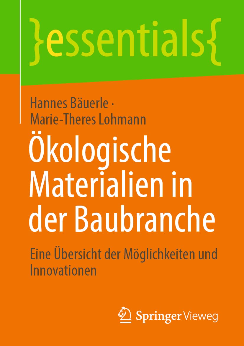 Ökologische Materialien in der Baubranche: Eine Übersicht der Möglichkeiten und Innovationen (essentials) Business & Technology