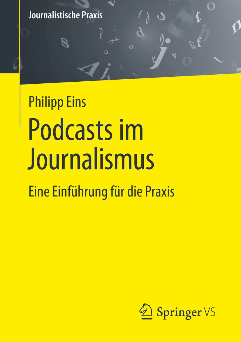 Podcasts im Journalismus: Eine Einführung für die Praxis (Journalistische Praxis) Law