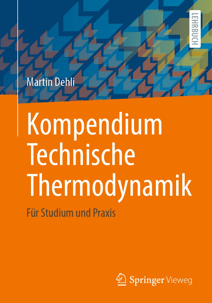 Kompendium Technische Thermodynamik: Für Studium und Praxis Business & Technology