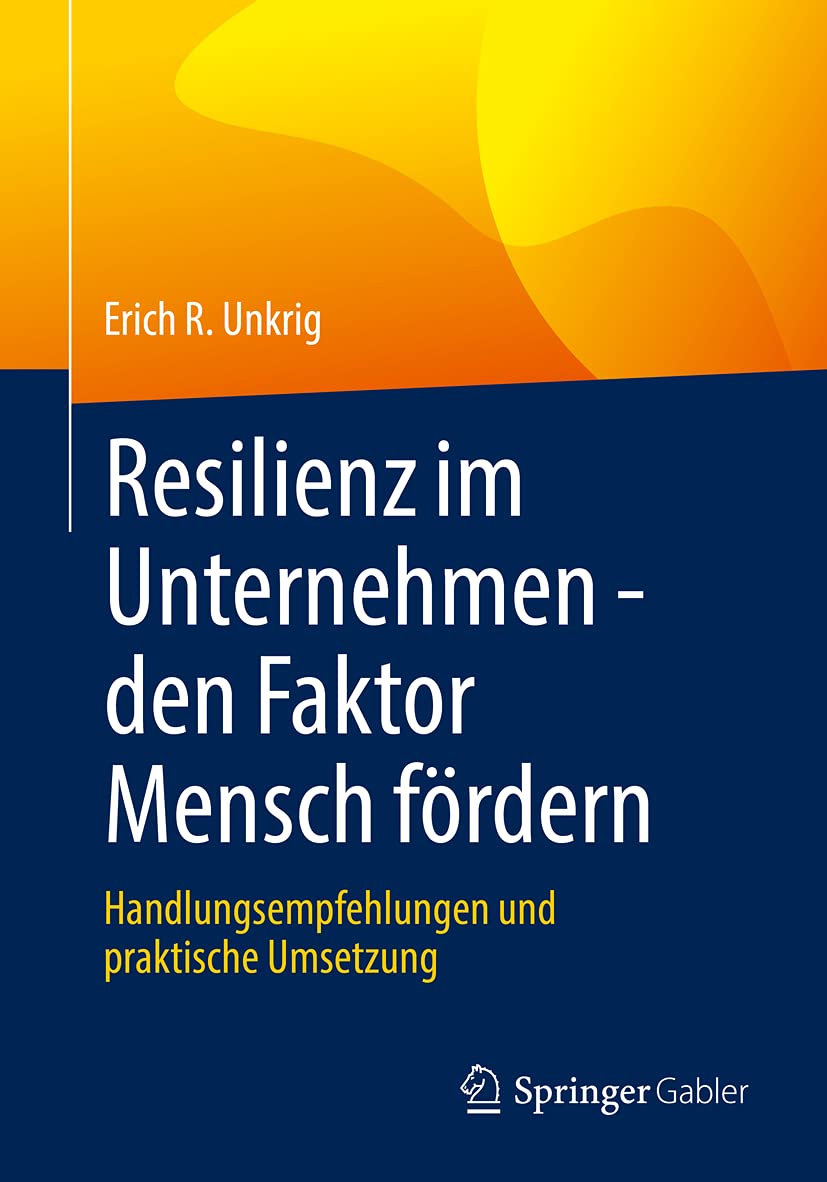 Resilienz im Unternehmen - den Faktor Mensch fördern: Handlungsempfehlungen und praktische Umsetzung Law